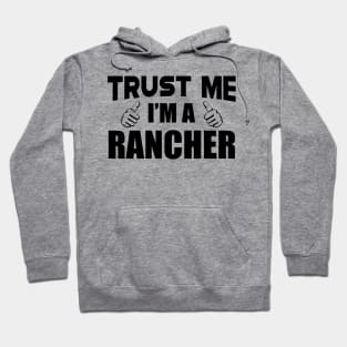 Rancher - Trust me I'm a rancher Hoodie